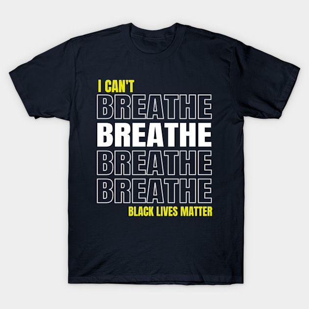 I Can't Breathe T-Shirt by lisalizarb